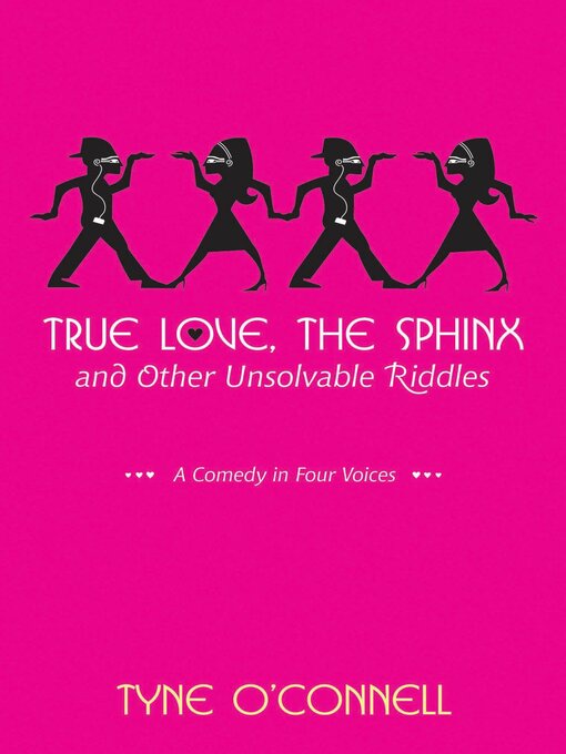 Title details for True Love, the Sphinx, and Other Unsolvable Riddles by Tyne O'Connell - Wait list